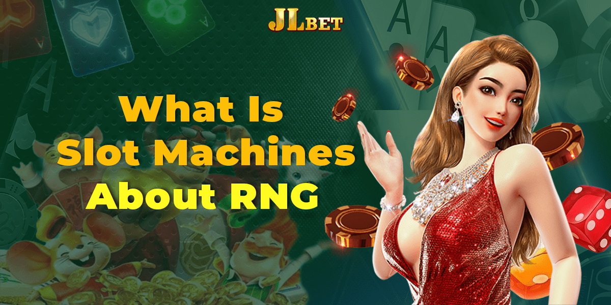 Jlbet tell you what is RNG jili slot 777 jackpot