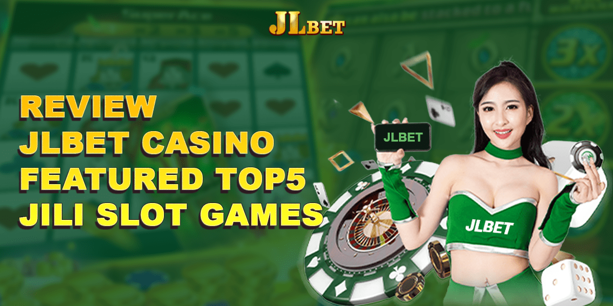 Jlbet review top 5 jili slot machine games