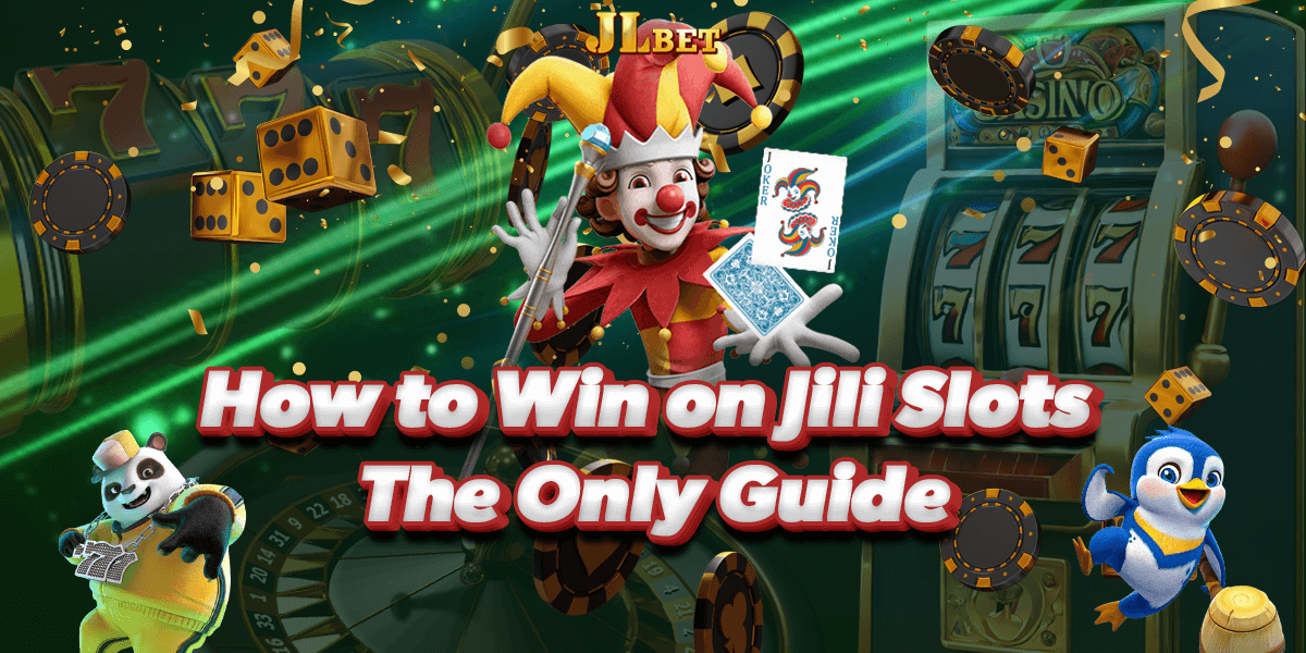 How to Win on Jili Slots The Only Guide