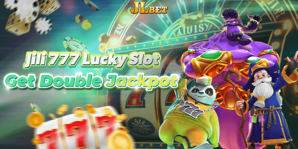 Jili 777 Lucky Slot Get Double Jackpot