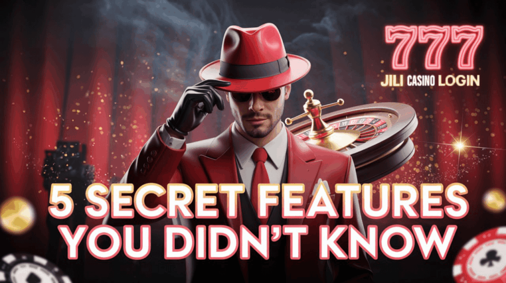 5 Secret Features You Didn’t Know About the 777 JILI Casino Login
